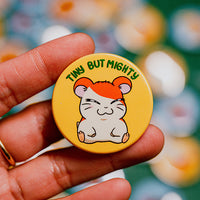 Tiny but Mighty - Hamtaro Pinback Button