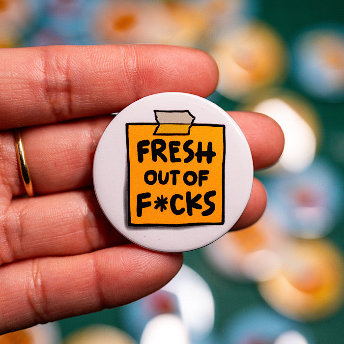 Fresh Out of Fucks Pinback Button