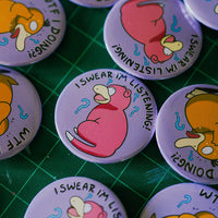 I Swear I’m Listening! Slowpoke Pinback Button