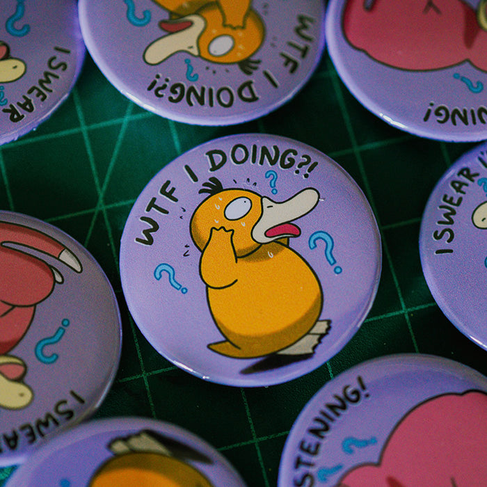 WTF I Doing?! Psyduck Pinback Button