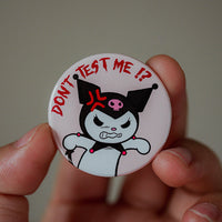 DON'T TEST ME!? Kuromi Pinback Button