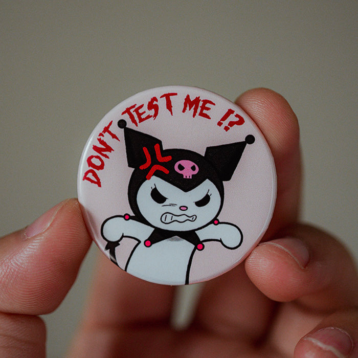 DON'T TEST ME!? Kuromi Pinback Button