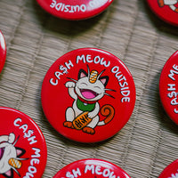 Cash Meow Outside - Meowth Pinback Button