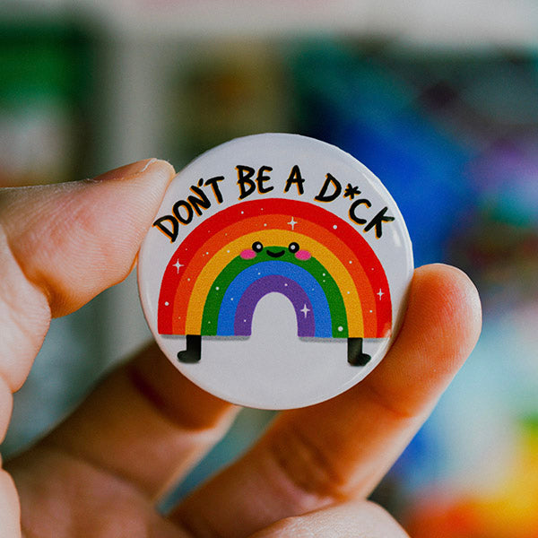 Don't Be a D*CK Pinback Button