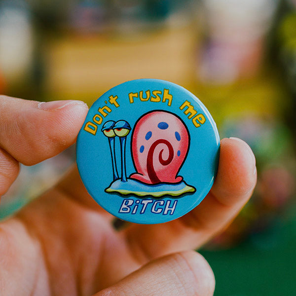 Don't Rush Me Pinback Button