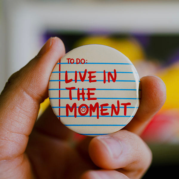 Live in the Moment Pinback Button
