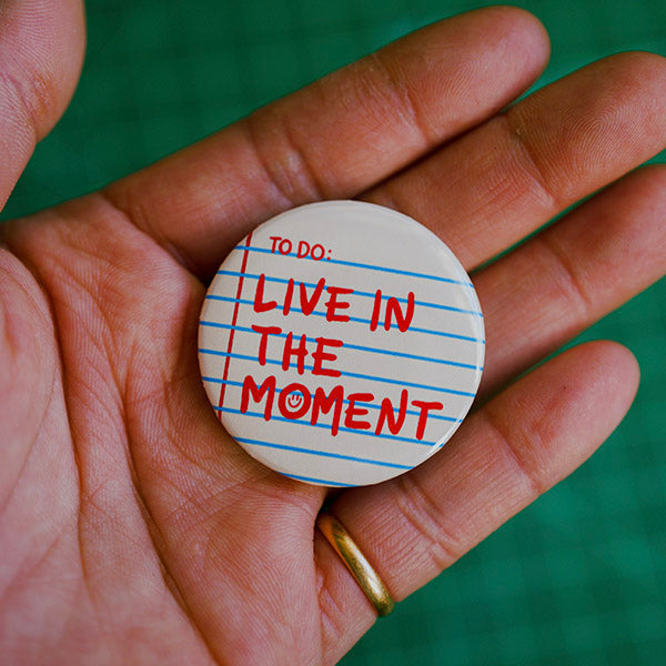 Live in the Moment Pinback Button
