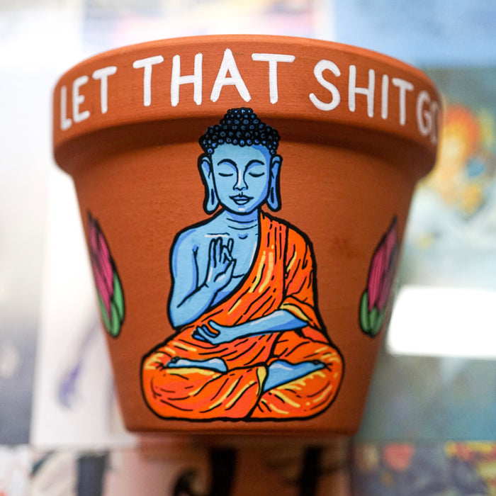 Let That Shit Go Hand Painted Clay Pot